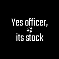 Yes Officer Its Stock