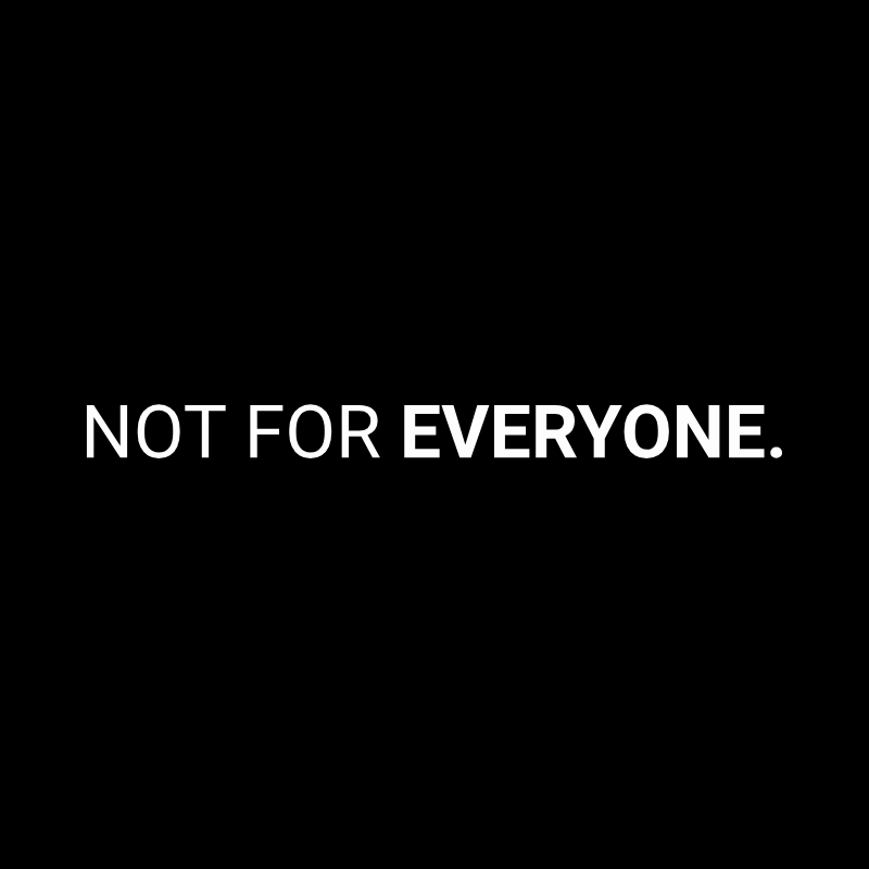 Not for everyone