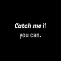 Catch me