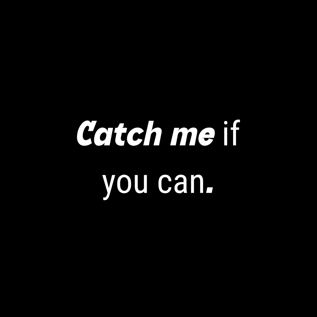 Catch me