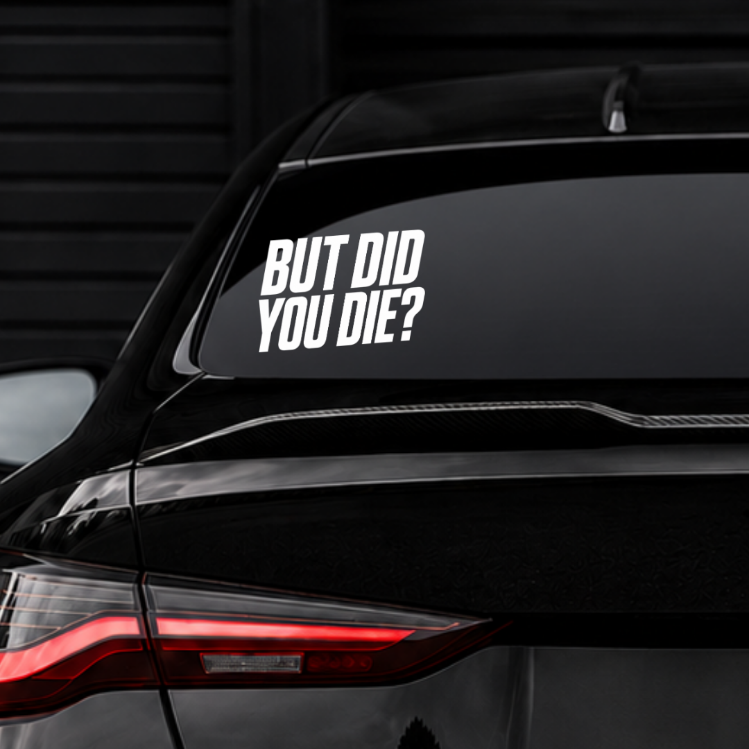 But did you die?